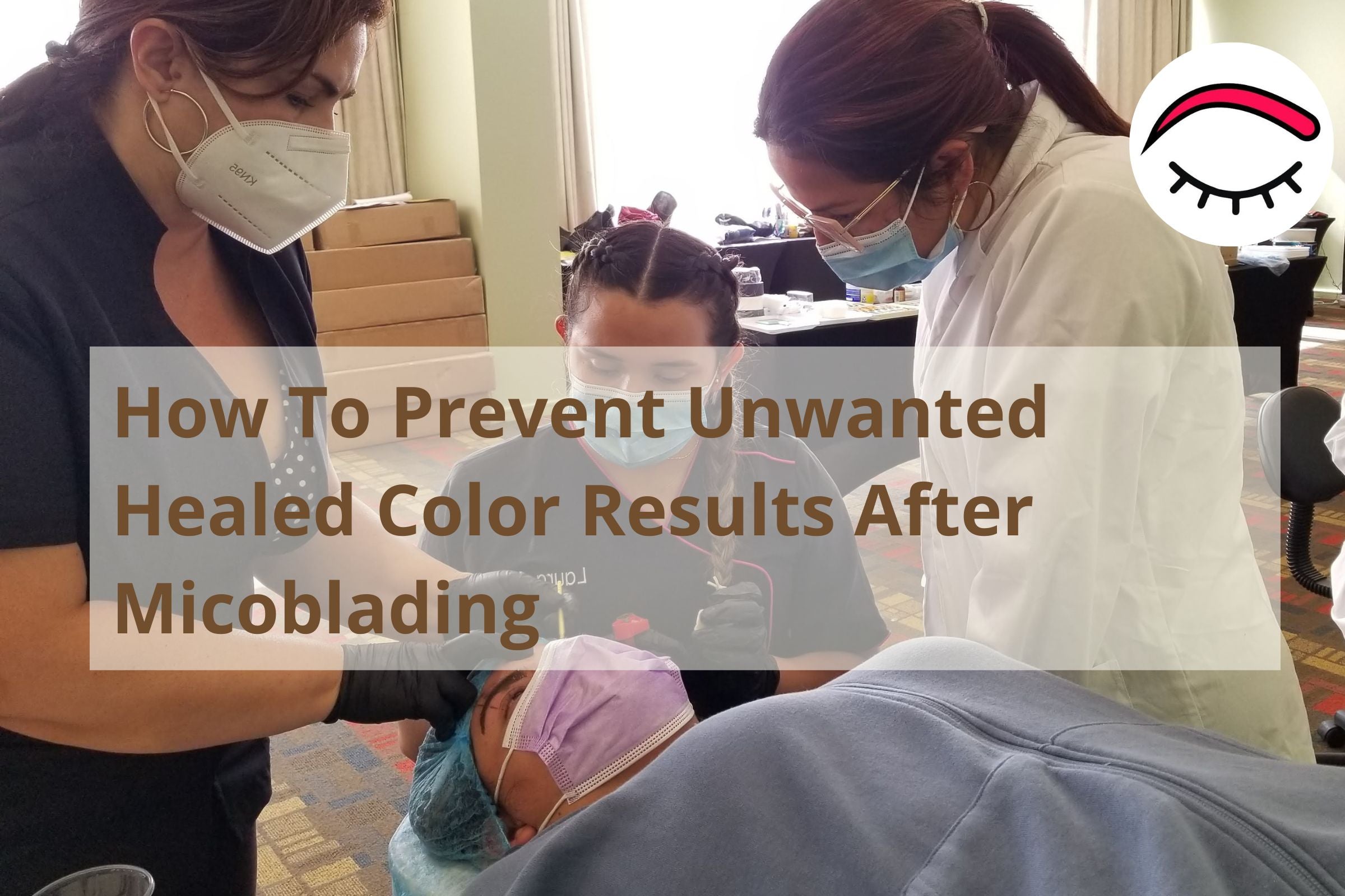 HOW TO PREVENT UNWANTED HEALED COLOR RESULTS AFTER MICROBLADING ...