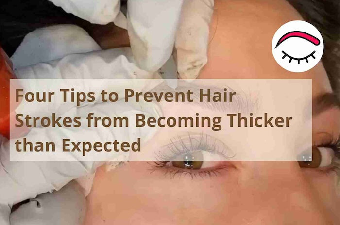 how to prevent Microblading hair strokes from becoming thicker than expected